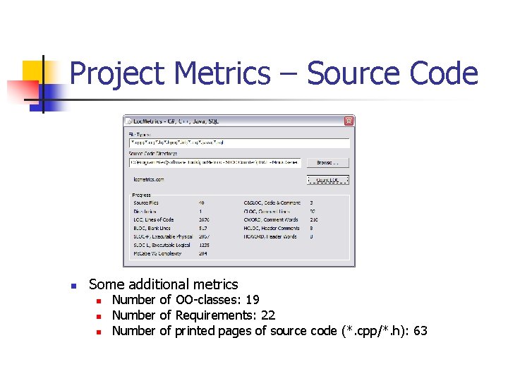 Project Metrics – Source Code n Some additional metrics n n n Number of