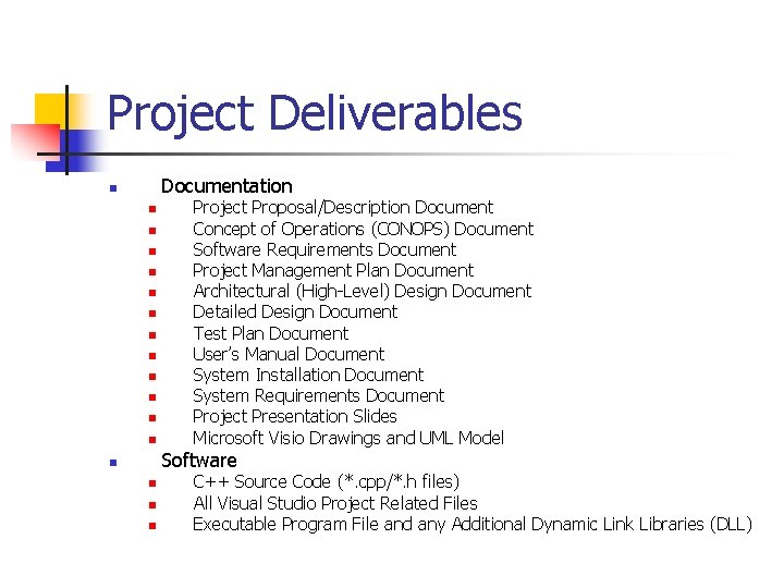 Project Deliverables Documentation n n n Project Proposal/Description Document Concept of Operations (CONOPS) Document