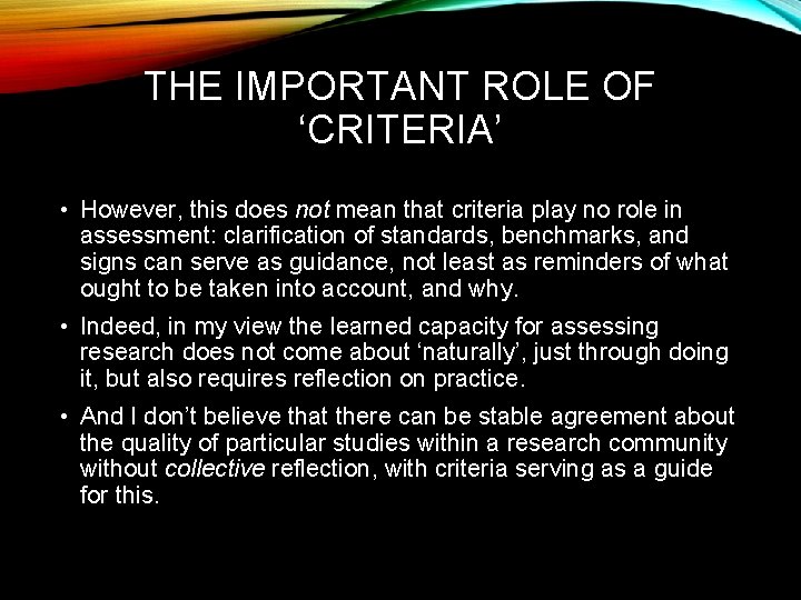 THE IMPORTANT ROLE OF ‘CRITERIA’ • However, this does not mean that criteria play