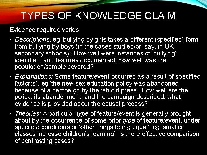 TYPES OF KNOWLEDGE CLAIM Evidence required varies: • Descriptions. eg ‘bullying by girls takes