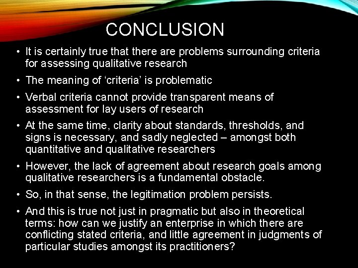 CONCLUSION • It is certainly true that there are problems surrounding criteria for assessing