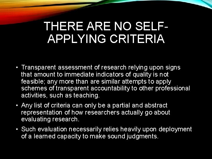 THERE ARE NO SELFAPPLYING CRITERIA • Transparent assessment of research relying upon signs that