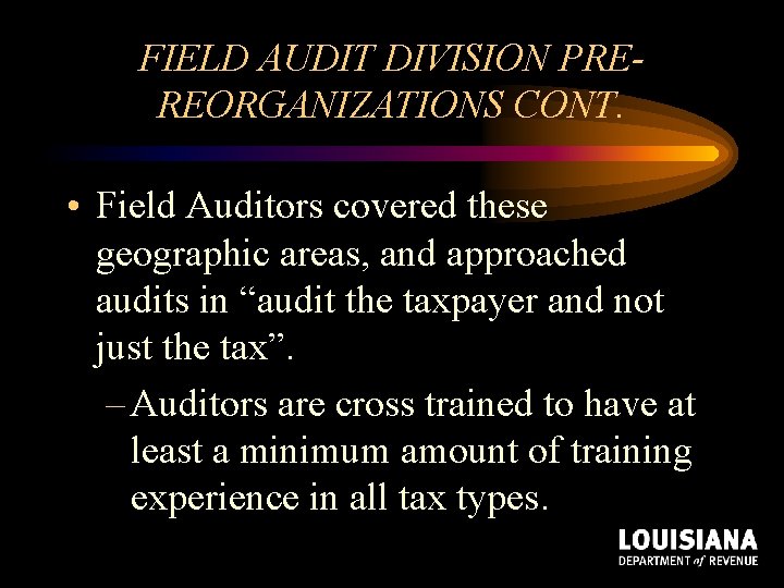 FIELD AUDIT DIVISION PREREORGANIZATIONS CONT. • Field Auditors covered these geographic areas, and approached FIELD AUDIT DIVISION PREREORGANIZATIONS CONT. • Field Auditors covered these geographic areas, and approached