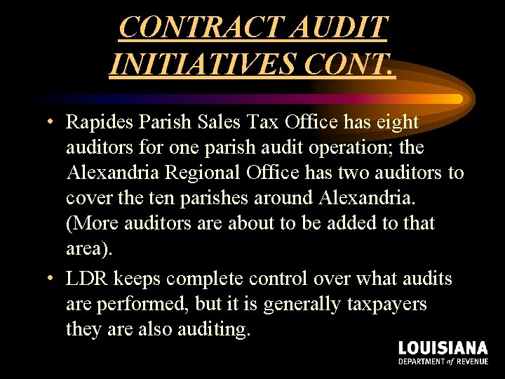 CONTRACT AUDIT INITIATIVES CONT. • Rapides Parish Sales Tax Office has eight auditors for CONTRACT AUDIT INITIATIVES CONT. • Rapides Parish Sales Tax Office has eight auditors for