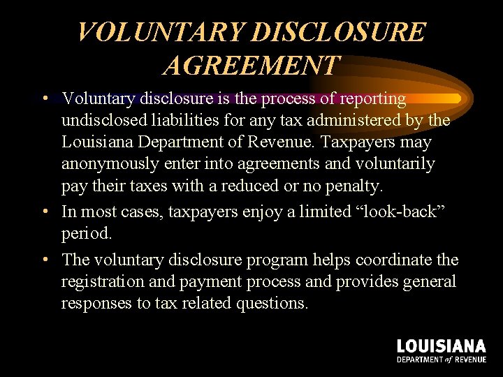 VOLUNTARY DISCLOSURE AGREEMENT • Voluntary disclosure is the process of reporting undisclosed liabilities for VOLUNTARY DISCLOSURE AGREEMENT • Voluntary disclosure is the process of reporting undisclosed liabilities for