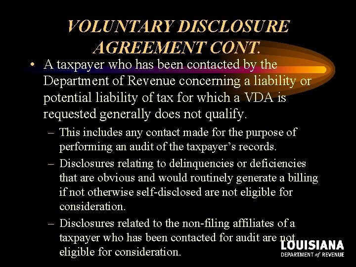 VOLUNTARY DISCLOSURE AGREEMENT CONT. • A taxpayer who has been contacted by the Department VOLUNTARY DISCLOSURE AGREEMENT CONT. • A taxpayer who has been contacted by the Department