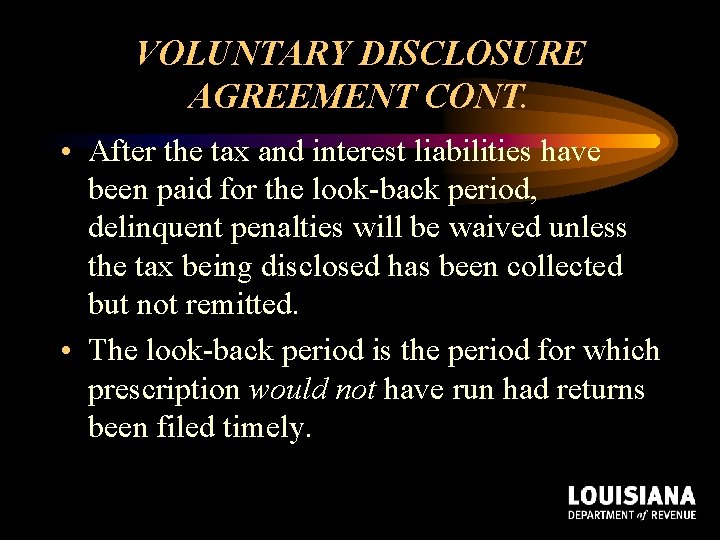 VOLUNTARY DISCLOSURE AGREEMENT CONT. • After the tax and interest liabilities have been paid VOLUNTARY DISCLOSURE AGREEMENT CONT. • After the tax and interest liabilities have been paid
