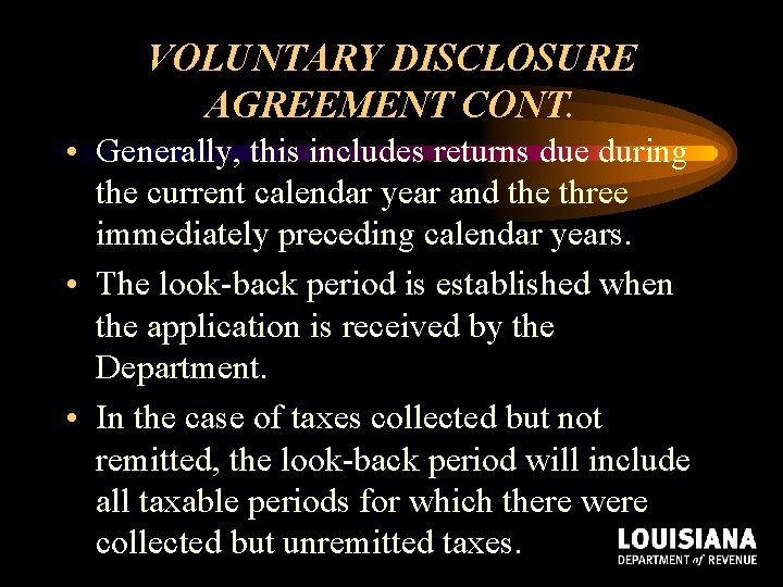 VOLUNTARY DISCLOSURE AGREEMENT CONT. • Generally, this includes returns due during the current calendar VOLUNTARY DISCLOSURE AGREEMENT CONT. • Generally, this includes returns due during the current calendar