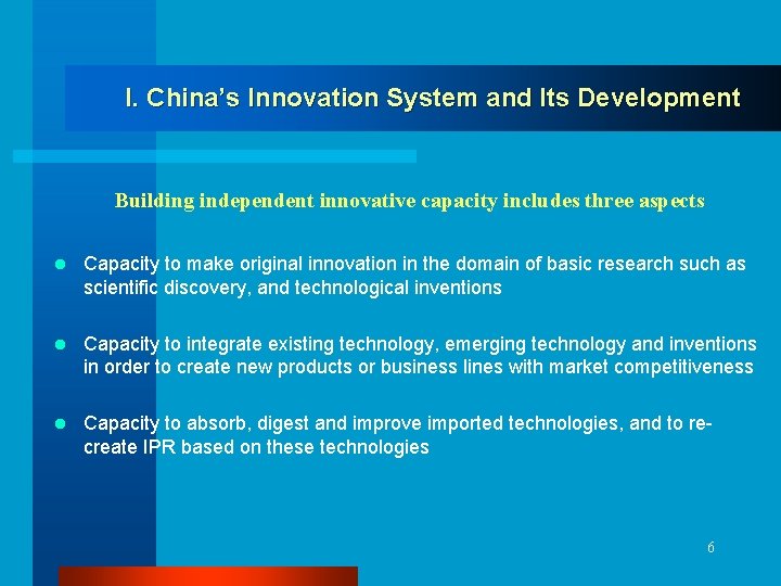 I. China’s Innovation System and Its Development Building independent innovative capacity includes three aspects