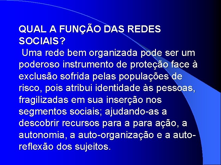 QUAL A FUNÇÃO DAS REDES SOCIAIS? Uma rede bem organizada pode ser um poderoso