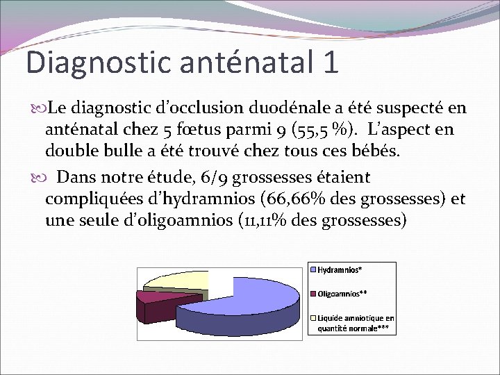 Diagnostic anténatal 1 Le diagnostic d’occlusion duodénale a été suspecté en anténatal chez 5