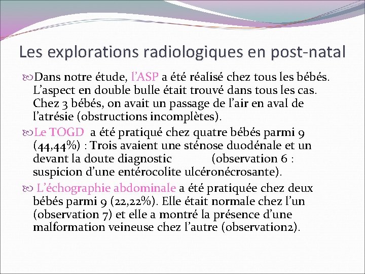 Les explorations radiologiques en post-natal Dans notre étude, l’ASP a été réalisé chez tous