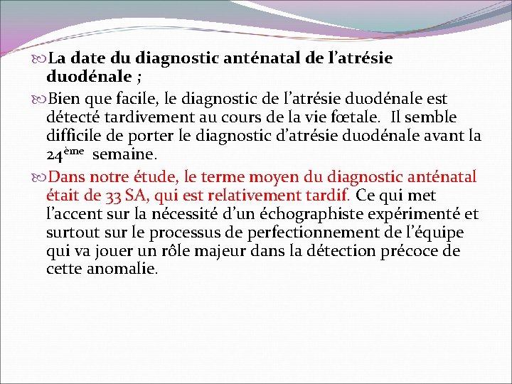  La date du diagnostic anténatal de l’atrésie duodénale ; Bien que facile, le