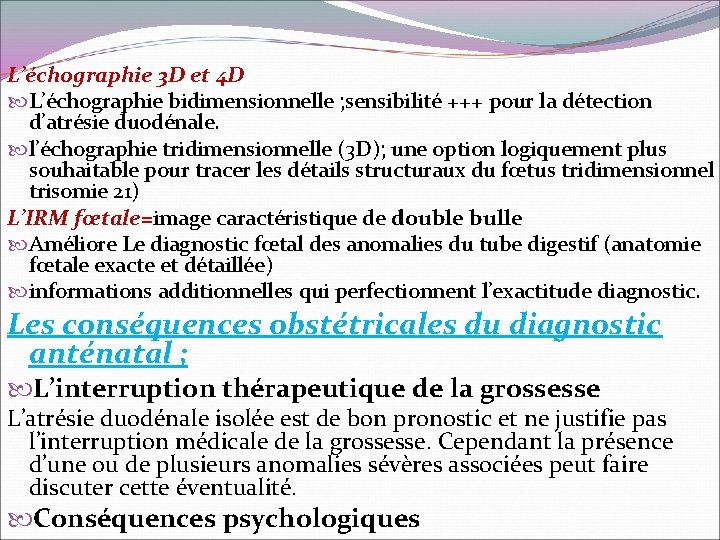 L’échographie 3 D et 4 D L’échographie bidimensionnelle ; sensibilité +++ pour la détection
