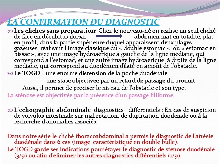 LA CONFIRMATION DU DIAGNOSTIC Les clichés sans préparation: Chez le nouveau-né on réalise un