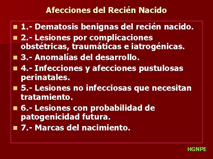 Afecciones del Recién Nacido n n n n 1. - Dematosis benignas del recién