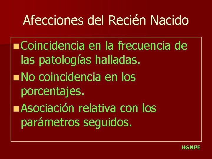 Afecciones del Recién Nacido n Coincidencia en la frecuencia de las patologías halladas. n