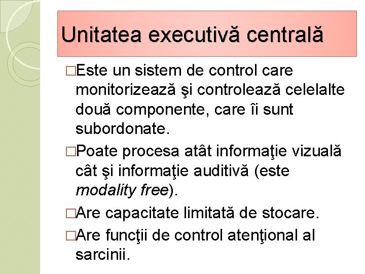 Unitatea executivă centrală �Este un sistem de control care monitorizează şi controlează celelalte două