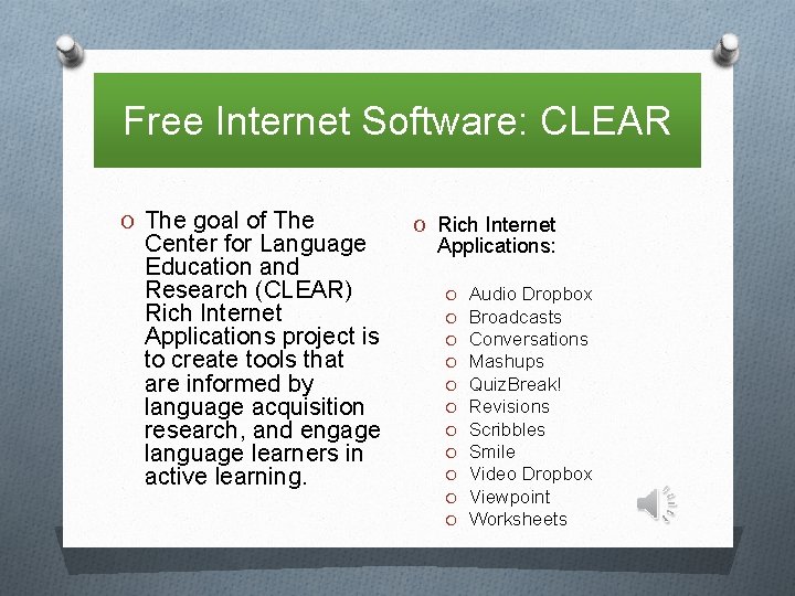 Free Internet Software: CLEAR O The goal of The Center for Language Education and