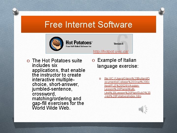 Free Internet Software http: //hotpot. uvic. ca/ O The Hot Potatoes suite includes six