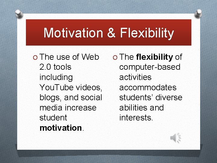 Motivation & Flexibility O The use of Web 2. 0 tools including You. Tube