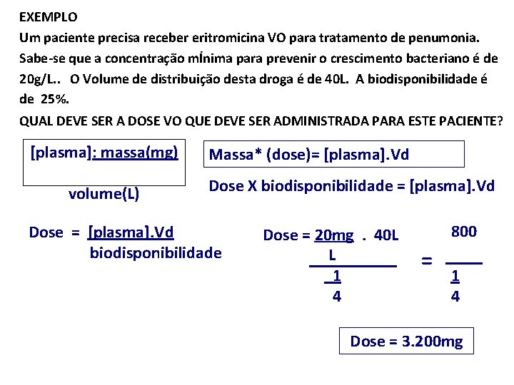 EXEMPLO Um paciente precisa receber eritromicina VO para tratamento de penumonia. Sabe-se que a