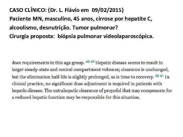 CASO CLÍNICO: (Dr. L. Flávio em 09/02/2015) Paciente MN, masculino, 45 anos, cirrose por