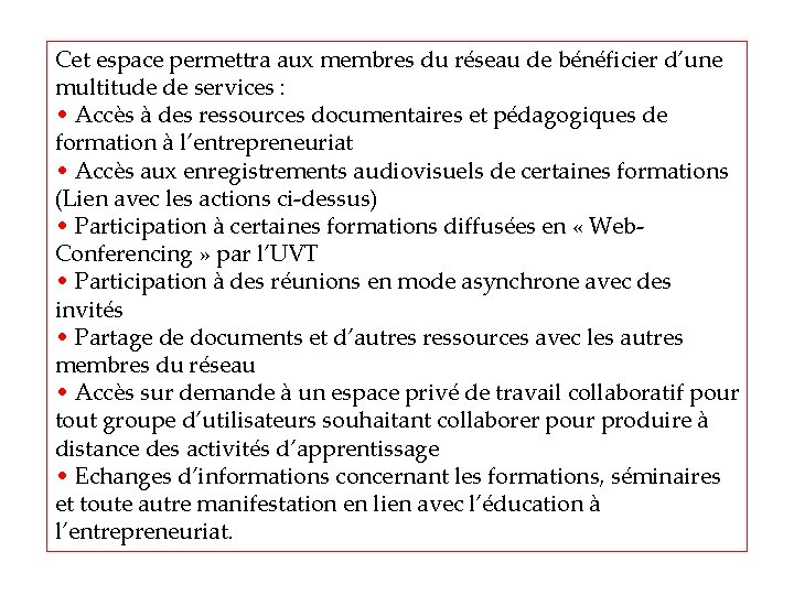 Cet espace permettra aux membres du réseau de bénéficier d’une multitude de services :