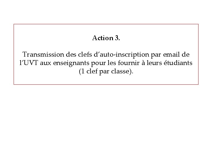 Action 3. Transmission des clefs d’auto-inscription par email de l’UVT aux enseignants pour les