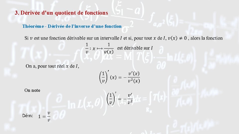 3. Dérivée d'un quotient de fonctions Théorème - Dérivée de l’inverse d’une fonction On
