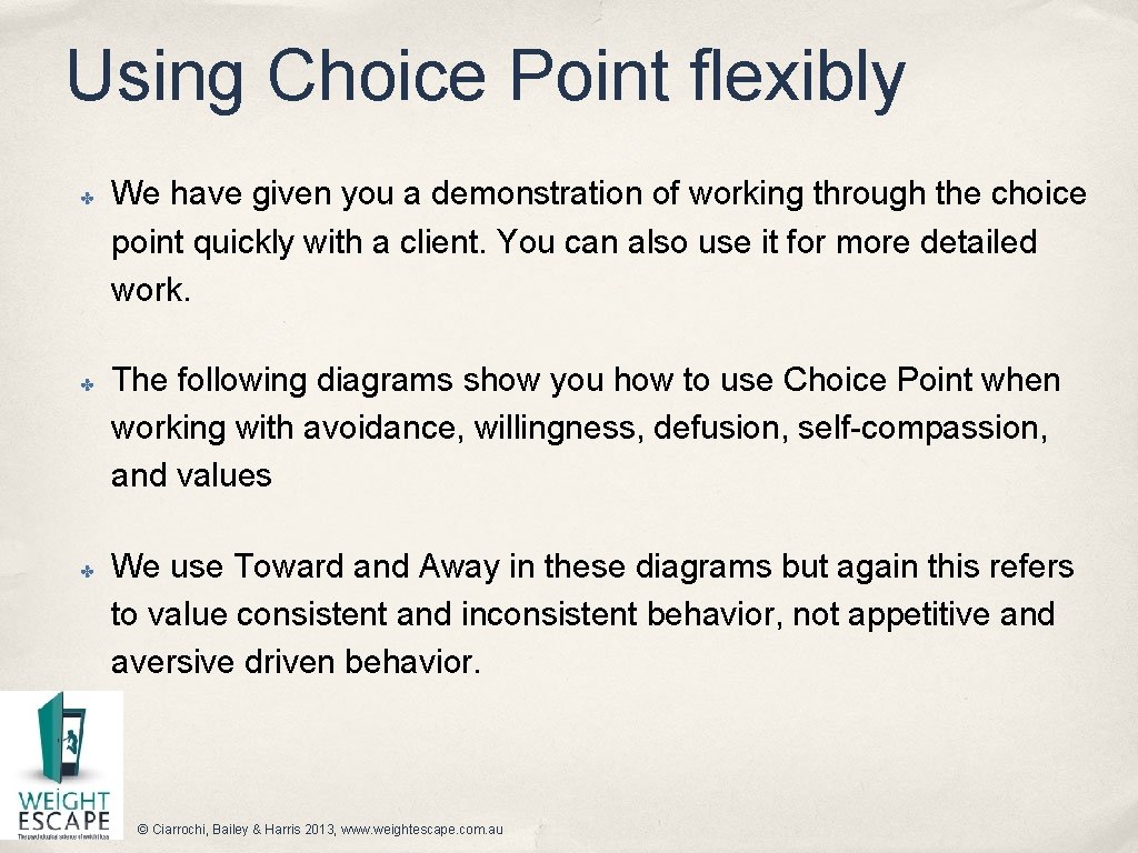 Using Choice Point flexibly ✤ ✤ ✤ We have given you a demonstration of