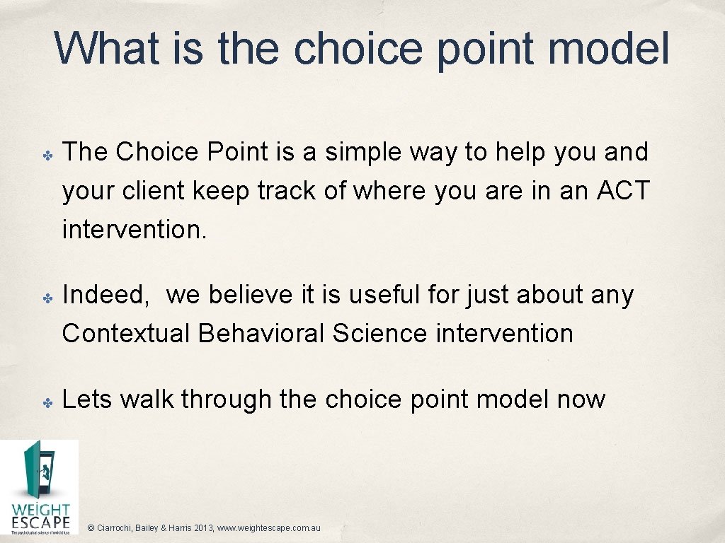 What is the choice point model ✤ ✤ ✤ The Choice Point is a