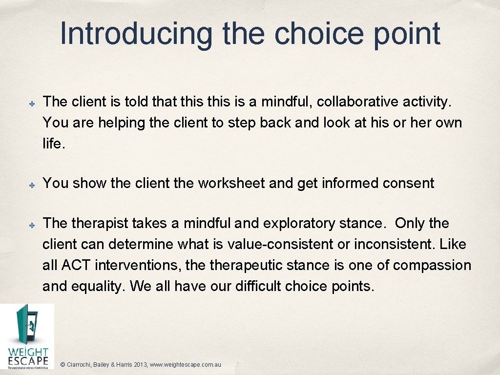 Introducing the choice point ✤ ✤ ✤ The client is told that this is