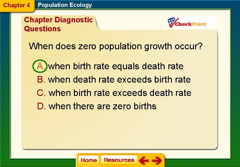 Chapter 4 Population Ecology Chapter Diagnostic Questions When does zero population growth occur? A.