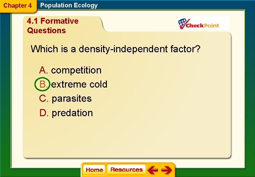 Chapter 4 Population Ecology 4. 1 Formative Questions Which is a density-independent factor? A.