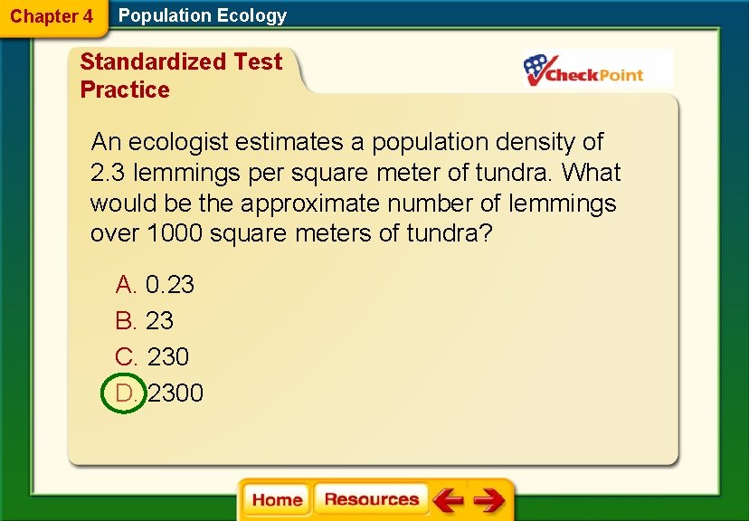 Chapter 4 Population Ecology Standardized Test Practice An ecologist estimates a population density of