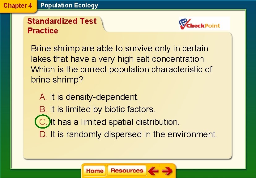 Chapter 4 Population Ecology Standardized Test Practice Brine shrimp are able to survive only