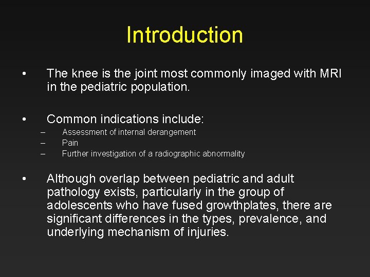 Introduction • The knee is the joint most commonly imaged with MRI in the