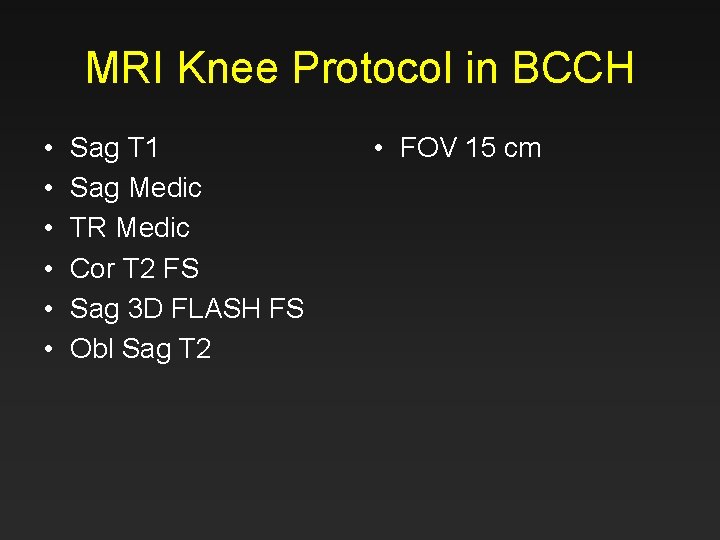 MRI Knee Protocol in BCCH • • • Sag T 1 Sag Medic TR