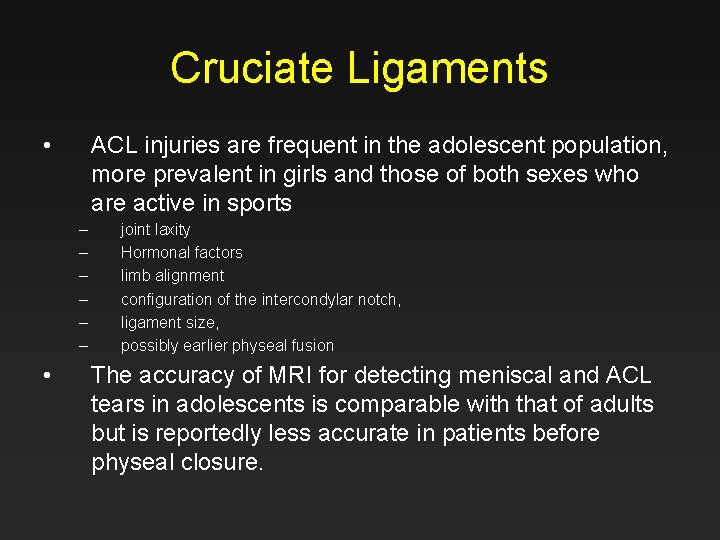 Cruciate Ligaments • ACL injuries are frequent in the adolescent population, more prevalent in