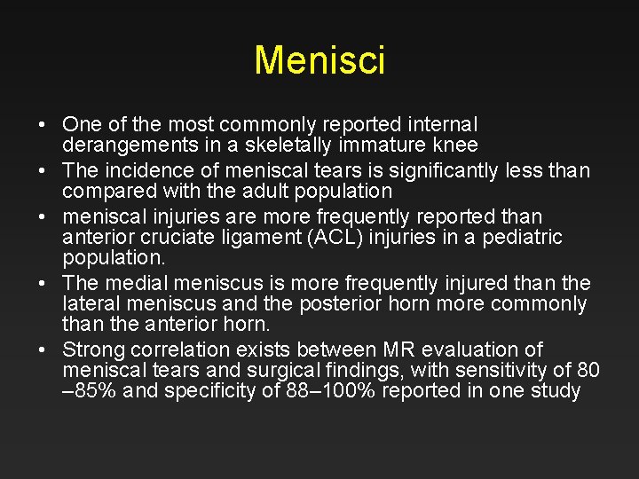 Menisci • One of the most commonly reported internal derangements in a skeletally immature