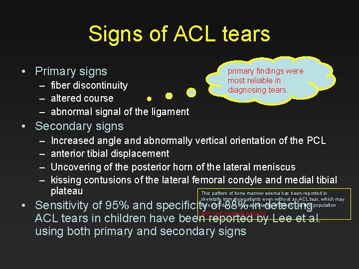 Signs of ACL tears • Primary signs – fiber discontinuity – altered course –