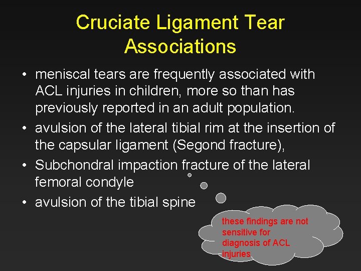 Cruciate Ligament Tear Associations • meniscal tears are frequently associated with ACL injuries in