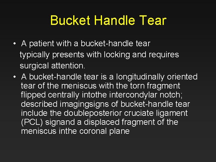 Bucket Handle Tear • A patient with a bucket-handle tear typically presents with locking