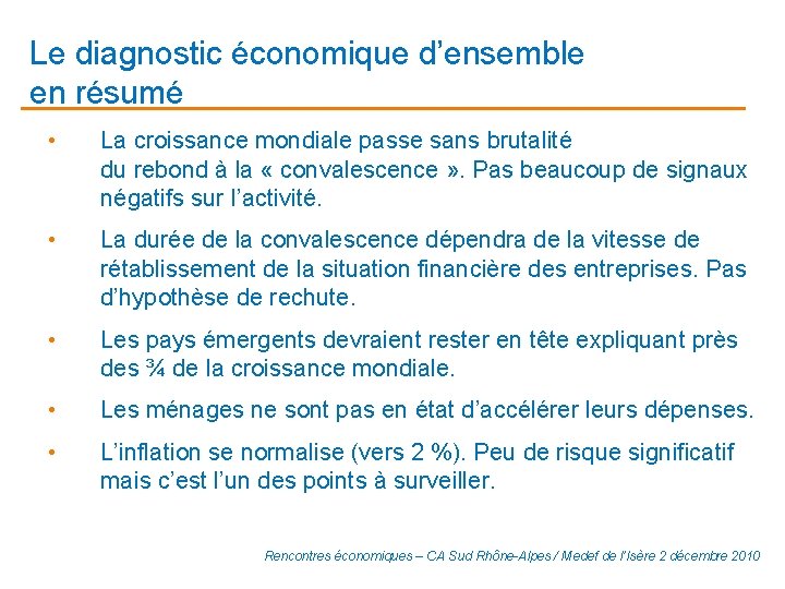 Le diagnostic économique d’ensemble en résumé • La croissance mondiale passe sans brutalité du