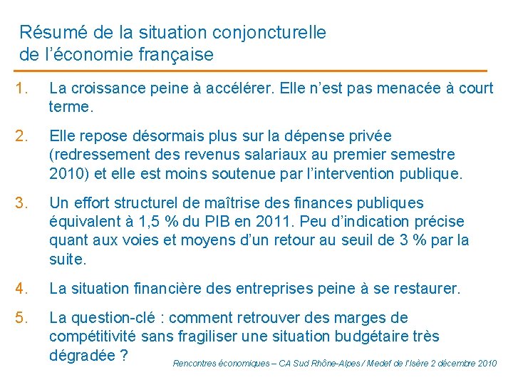 Résumé de la situation conjoncturelle de l’économie française 1. La croissance peine à accélérer.