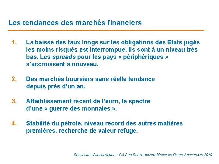 Les tendances des marchés financiers 1. La baisse des taux longs sur les obligations