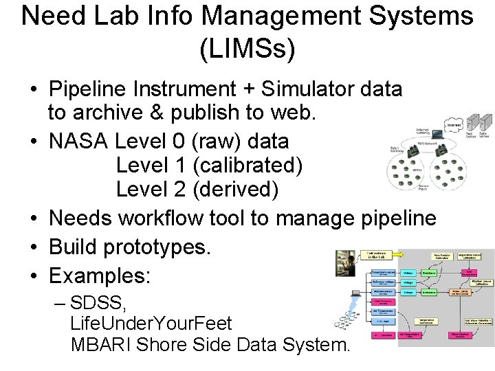 Need Lab Info Management Systems (LIMSs) • Pipeline Instrument + Simulator data to archive