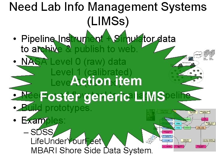 Need Lab Info Management Systems (LIMSs) • Pipeline Instrument + Simulator data to archive