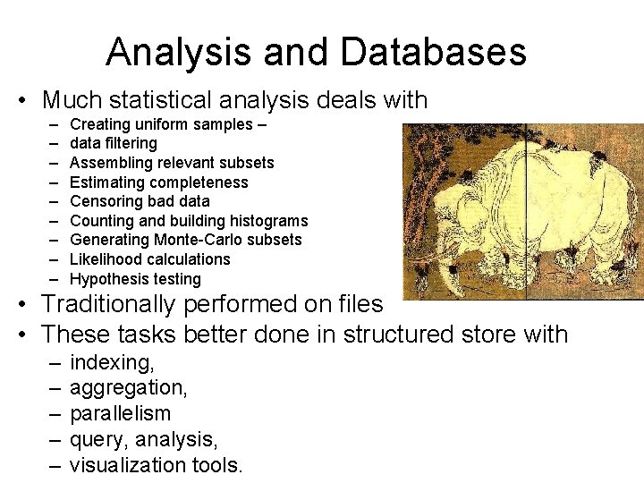 Analysis and Databases • Much statistical analysis deals with – – – – –